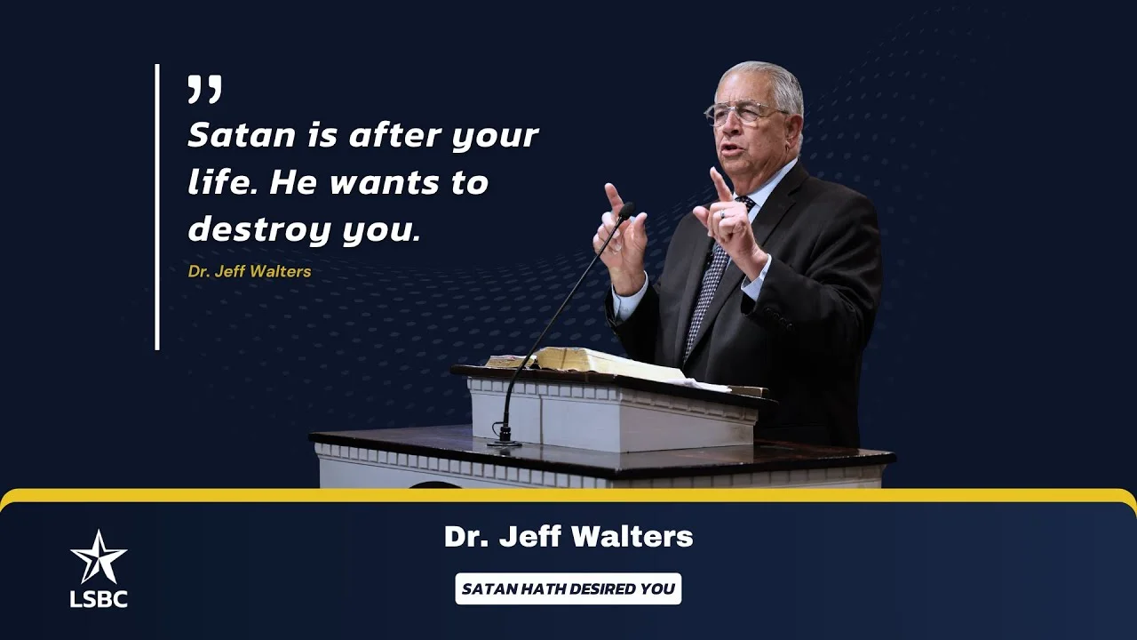 Dr. Jeff Walters: Satan Hath Desired You